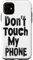 Hülle für iPhone 11 Don't Touch My Phone - Ernsthaft, Hände weg!