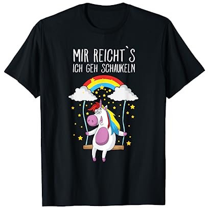 Mir Reichts, Ich Geh Schaukeln - Einhorn T-Shirt Geschenk T-Shirt