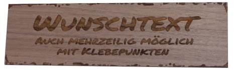 Wunschtext Schild Shabby Chic Personalisiert Deko Nussbaum Geschenk Holz MDF ca 28 x 8 cm Wanddeko Wandbild Hängeschild mit Klebepunkten