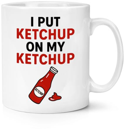 Gift Base I Put Ketchup On My Ketchup 10oz Mug Cup