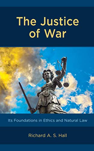 The Justice of War: Its Foundations in Ethics and Natural Law (English Edition)