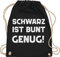 Turnbeutel Rucksack - Sprüche Statement mit Spruch - Schwarz ist bunt genug weiß - Unisize - Schwarz - schrift beutel+rucksack+mit+sprüchen sprueche gothic beutel sprüchen spruechen stoffbeutel