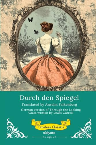 Durch den Spiegel German Version of Through The Looking Glass