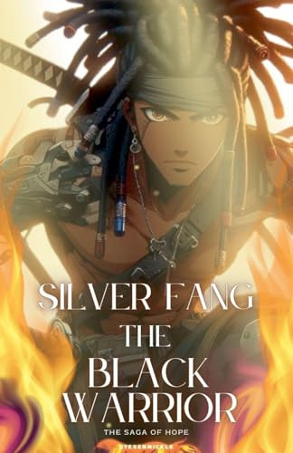 Silver Fang The Black Warrior  The Saga Of Hope 
