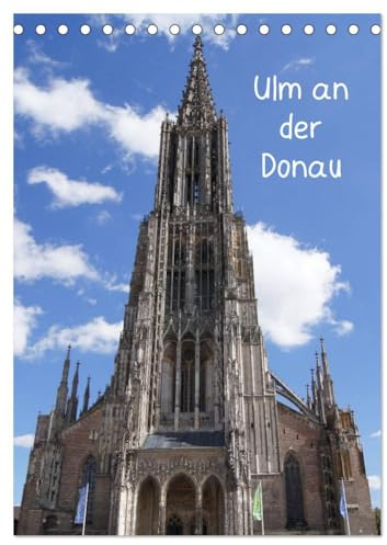 Ulm an der Donau (Tischkalender 2026 DIN A5 hoch), CALVENDO Monatskalender: Stadt in Baden Württemberg (CALVENDO Orte)