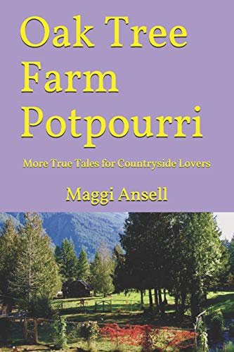 Oak Tree Farm Potpourri: More True Tales for Countryside Lovers