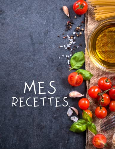 Mes Recettes: Livre de cuisine personnalisé à écrire 120 recette, XXL ,Couverture A4,livre de recette à remplir. Cadeau pour la Fête des Femmes, Idée ... Grands-Parents,Idée cadeau Fête des Mères