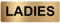 METAL Aluminum Ladies Toilet Sign-TEXT ONLY-Brushed GOLD -Toilets Lavatory,Restroom Door Notice Office Shop Home Warehouse School Toilets