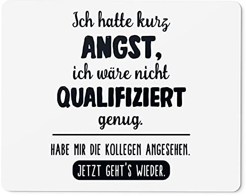 JUNIWORDS Mauspad Mousepad, Ich Hatte kurz Angst, ich wäre Nicht qualifiziert genug. Habe Mir die Kollegen angesehen. Jetzt geht’s Wieder (1006913)