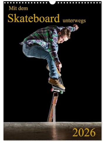 Mit dem Skateboard unterwegs (Wandkalender 2026 DIN A3 hoch), CALVENDO Monatskalender: Die Straße ruft, deshalb sind wir mit dem Skateboard unterwegs. (CALVENDO Sport)