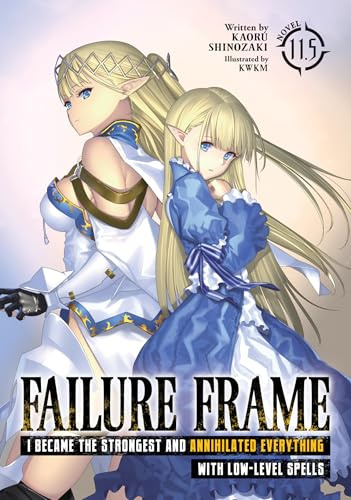 Failure Frame: I Became the Strongest and Annihilated Everything With Low-Level Spells (Light Novel) Vol. 11.5