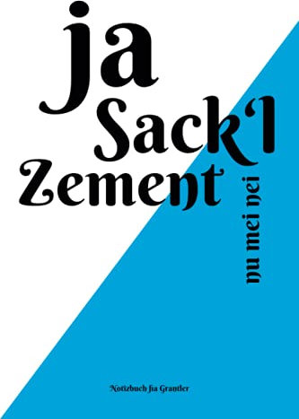 Ja Sackl Zement nu mei nei - Notizbuch für Grantler: Geschenk für befreundete Nörgler und Grantler aller Art