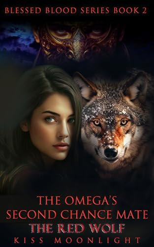 The Omega's Second Chance Mate: The Red Wolf (Blessed Blood Series Book 2) (English Edition)