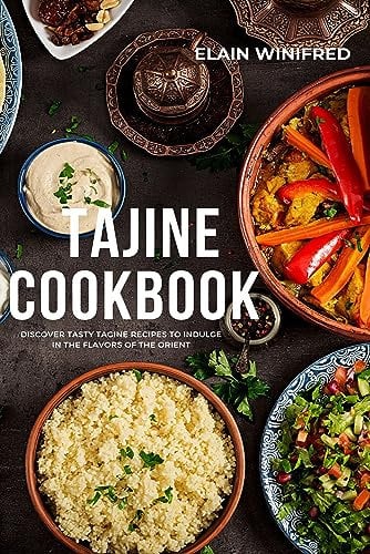 Tajine Cookbook: Discover tasty tagine recipes to indulge in the flavors of the Orient (English Edition)