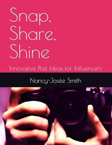Snap, Share, Shine: Innovative Post Ideas for Influencers