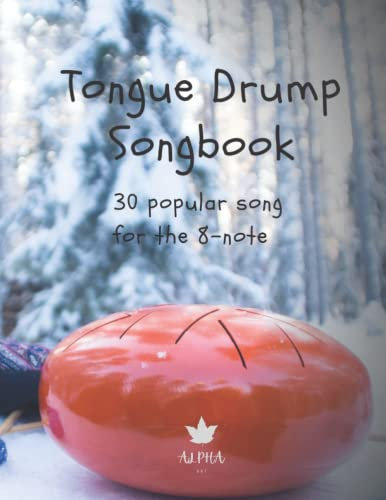 Tongue Drum Songbook: 30 Songs for Tongue Drum (8 Tongue diatonic models in C)
