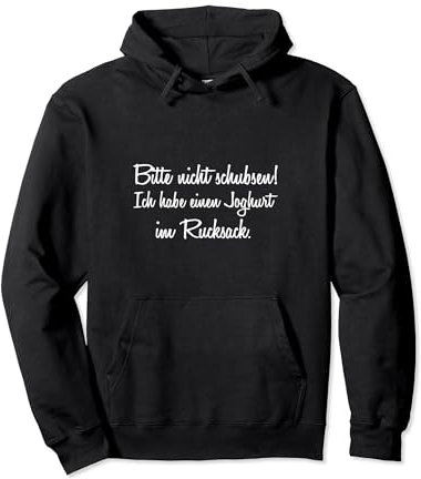 Bitte nicht schubsen ich habe einen Joghurt im Rucksack Pullover Hoodie