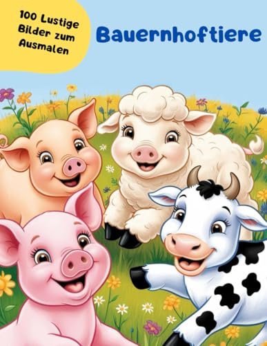 Bauernhoftiere - 100 Malvorlagen (Tierische Malabenteuer)