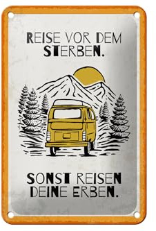 Femer Blechschild Spruch 12x18 cm Reise vor dem Sterben sonst reisen Erben Schild