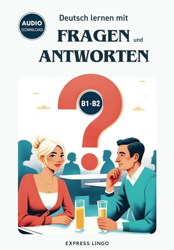 Deutsch lernen mit Fragen und Antworten B1-B2: Learn German with questions and answers from everyday life - Audio Download