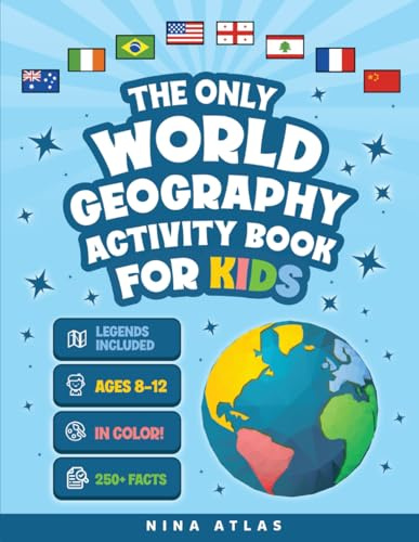 The Only World Geography Activity Book for Kids Ages 8-12: 250+ Fun Facts and Colorful Workbook Challenges to Build Map Mastery and Cultural Curiosity Without Boring Exercises (Activity Books, Band 1)