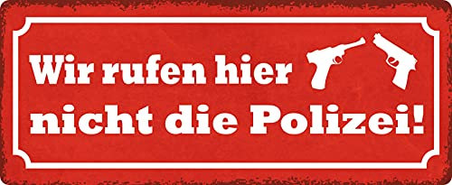 Blechschild 27x10cm gewölbt Wir rufen hier nicht die Polizei Sprüche Deko Geschenk Schild