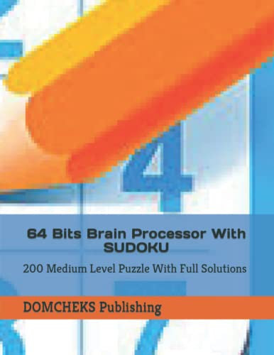 64 Bits Brain Processor With SUDOKU: 200 Medium Level Puzzle With Full Solutions