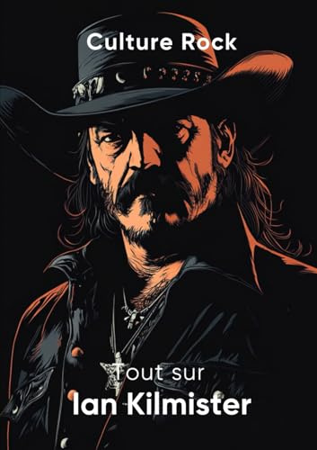 Tout sur Ian Kilmister (Culture Rock)