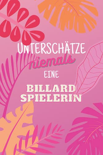 Unterschätze niemals eine Billardspielerin: Notizbuch inkl. To Do Liste | Das perfekte Geschenk für Frauen, die Billard spielen | Geschenkidee | Geschenke