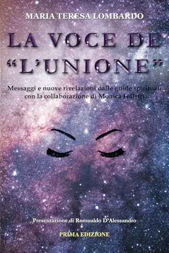 La Voce de l'Unione: Messaggi e nuove rivelazioni dalle guide spirituali con la collaborazione di Monica Felletti