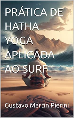 PRÁTICA DE HATHA YOGA APLICADA AO SURF (Portuguese Edition)