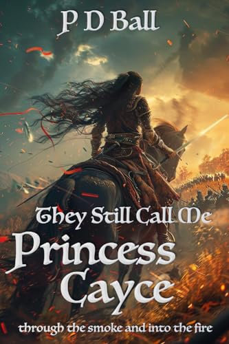 They Still Call Me Princess Cayce: through the smoke and into the fire (The Broken Throne Book 2) (English Edition)