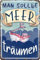 Wetterfestes 30 x 20 cm Blechschild – lustiger Spruch – Meer, Strand, Sonne, Urlaub Fans – Man sollte Meer träumen!