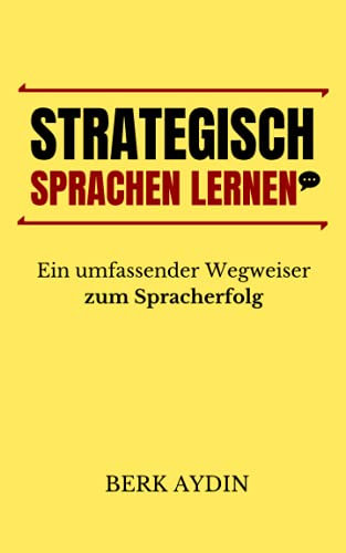 Strategisch Sprachen Lernen: Ein umfassender Wegweiser zum Spracherfolg