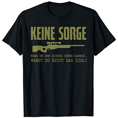 Wenn du Schuss hören kannst warst du nicht das Ziel, Jäger T-Shirt