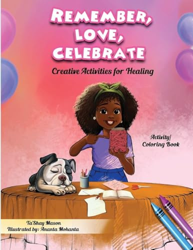 Remember, Love, Celebrate: Creative Activities for Healing: Creative Activities for Healing (A Child's Journey Through Grief, Band 4)