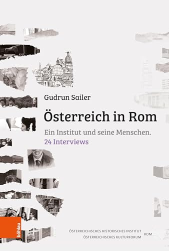 Österreich in Rom: Ein Institut und seine Menschen. 24 Interviews