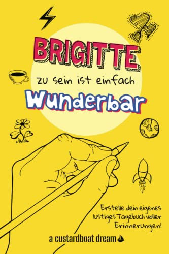 Brigitte zu sein ist einfach wunderbar: Ein personalisiertes (DIY) eigenes lustiges Tagebuch