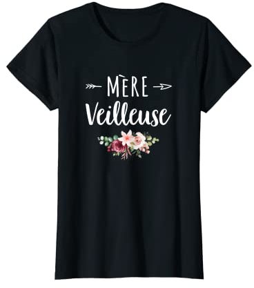 Mère Veilleuse Merveilleuse Maman Cadeau Fête des Mères Fleur T-Shirt