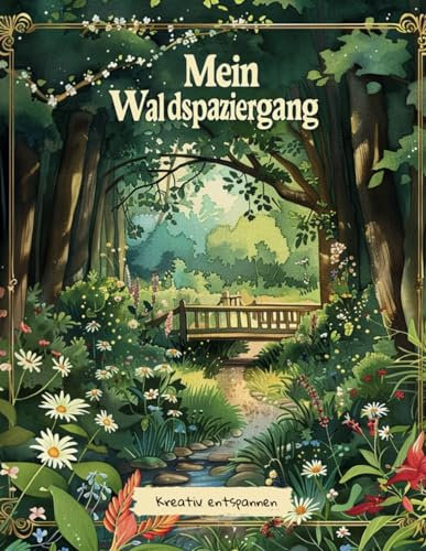 Mein Waldspaziergang: Malbuch für Erwachsene und Jugendliche ab 12 Jahre. 50 wunderschöne Motive für Stressmanagement und Entspannung