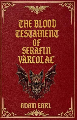 The Blood Testament Of Serafin Varcolac
