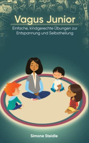 Vagus Junior: Einfache, kindgerechte Übungen zur Entspannung und Selbstheilung