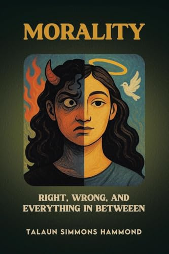 MORALITY: Right, Wrong, and Everything in Between