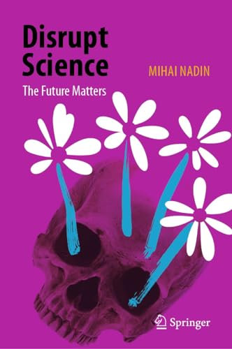 Disrupt Science: The Future Matters (English Edition)