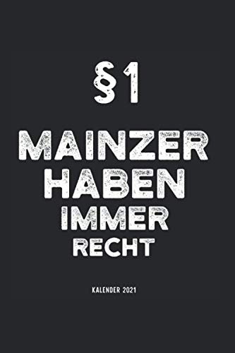 Kalender 2021 Mainz: Jahreskalender 2021 Mainzer mit Humor als Geschenk-Idee für Mainzerin mit dem Spruch §1 Mainzer haben immer Recht weiß / DIN A5 - ... Seiten / Terminkalender für Bewohner Mainz