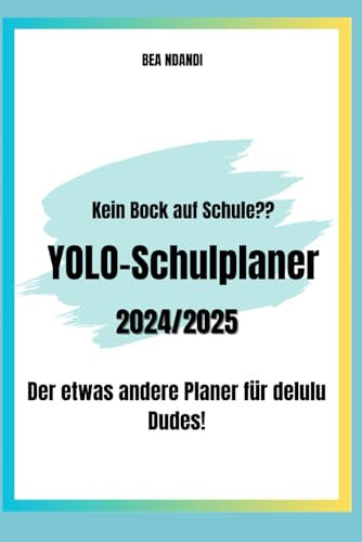 YOLO-Schulplaner: Schülerkalender, A5 Schulplaner, Hausaufgabenheft, für alle Schulformen nach der Grundschule, Gymnasium, Realschule, fortführende Schule, Hauptschule, Studienplaner, Schülerplaner