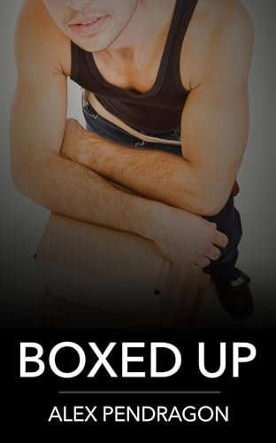Boxed Up: High-Heat Menage Gay Erotica With Muscles, Toys And Hot Moving Guys (English Edition)