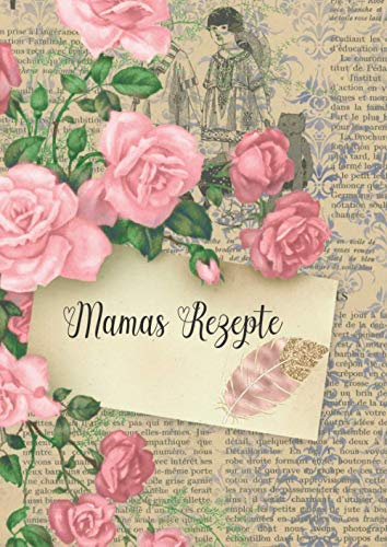 Mamas Rezepte - Rezeptbuch zum Selberschreiben - Notizbuch für Rezepte: Leeres Kochbuch zum Selberschreiben. Blanko Kochbuch Selbst Schreiben - ... zum Geburtstag oder Muttertag. A4 Deutsche