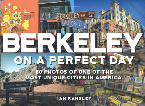 BERKELEY ON A GOOD DAY: 80 Photos of Berkeley, California - The Unique City by the San Francisco Bay.