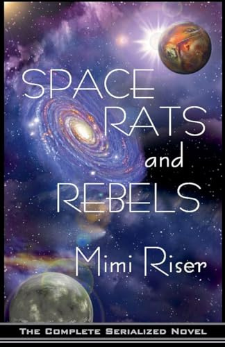 Space Rats and Rebels (The Complete Serialized Novel) (Space Rats & Rebels, Band 4)
